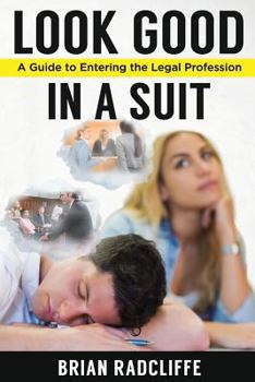 Paperback Look Good in a Suit: A Guide to Entering the Legal Profession Book