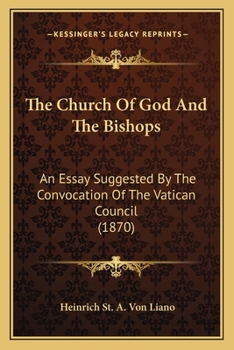 Paperback The Church Of God And The Bishops: An Essay Suggested By The Convocation Of The Vatican Council (1870) Book