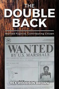 Paperback The Double Back: Wanted Fugitive, Contributing Citizen Book