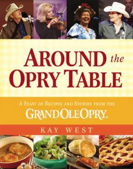 Hardcover Around the Opry Table: A Feast of Recipes and Stories from the Grand OLE Opry Book