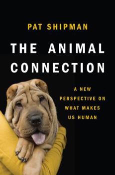 Hardcover The Animal Connection: A New Perspective on What Makes Us Human Book