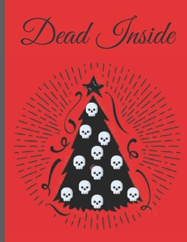 Paperback Dead Inside Journal: Sarcastic Christmas Tree Skull - Dot Grid And Lined Page Notebook - For Goths, Teens, Women, Girls - 8.5" x 11" (Funny Book