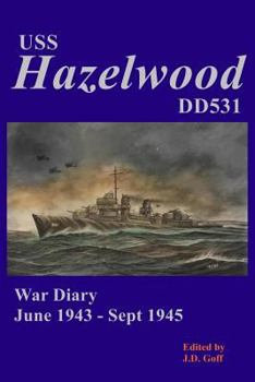 Paperback USS Hazelwood (Dd531) War Diary June 1943-Sept 1945 Book