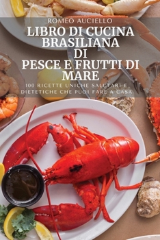 Paperback Libro Di Cucina Brasiliana Di Pesce E Frutti Di Mare [Italian] Book