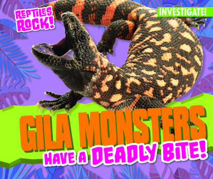 Library Binding Gila Monsters Have a Deadly Bite! Book