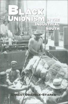 Black Unionism in the Industrial South (Texas a&M Southwestern Studies, 11) - Book  of the Texas A&M Southwestern Studies