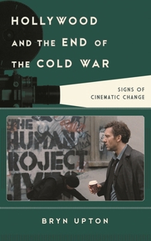 Hollywood and the End of the Cold War: Signs of Cinematic Change - Book  of the Film and History
