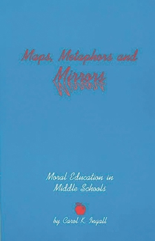 Paperback Maps, Metaphors, and Mirrors: Moral Education in Middle School Book