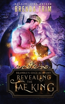 Revelando al rey Fae - Book #3 of the Bramble's Edge Academy