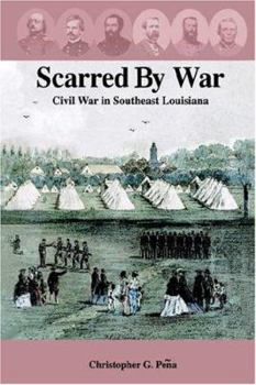 Paperback Scarred by War: Civil War in Southeast Louisiana Book