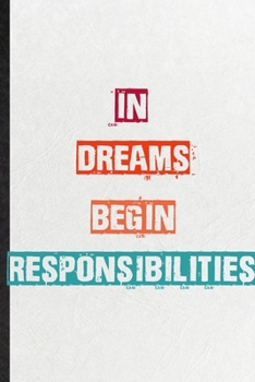 Paperback In Dreams Begin Responsibilities: Practical Blank Lined Notebook/ Journal For Encourage Motivation, Empathy Motivating Behavior, Inspirational Saying Book