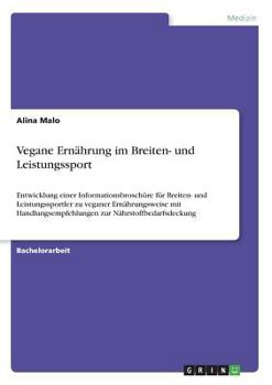 Paperback Vegane Ernährung im Breiten- und Leistungssport: Entwicklung einer Informationsbroschüre für Breiten- und Leistungssportler zu veganer Ernährungsweise [German] Book