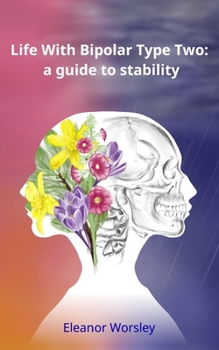 Paperback Life With Bipolar Type Two: a guide to stability Book