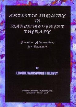 Paperback Artistic Inquiry in Dance/ Movement Therapy: Creative Research Alternatives Book