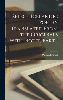 Hardcover Select Icelandic Poetry Translated From the Originals With Notes, Part 1 Book