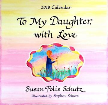2018 Calendar: To My Daughter with Love, 12" X 12"