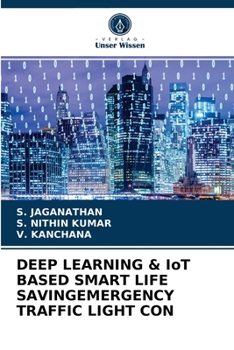 Paperback DEEP LEARNING & IoT BASED SMART LIFE SAVINGEMERGENCY TRAFFIC LIGHT CON [German] Book