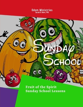 Sunday School: Fruit of the Spirit (Odom Ministries Sunday School Lessons)