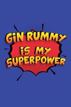 Paperback Gin Rummy Is My Superpower: A 6x9 Inch Softcover Diary Notebook With 110 Blank Lined Pages. Funny Gin Rummy Journal to write in. Gin Rummy Gift an Book