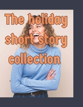 Paperback The holiday short story collection: Books to make you smile [Large Print] Book