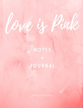 Paperback Love Is Pink Notes + Journal Devira Publishers: Blush Pink Rose Cover - Great For Taking Notes, Writing, Doodling - 8.5 x 11 Inches, 100 Pages - Great Book