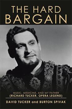 Paperback The Hard Bargain: Music, Medicine, and My Father (Richard Tucker, Opera Legend) Book