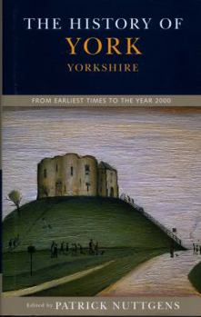 Paperback The History of York: From Earliest Times to the Year 2000 Book