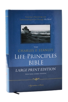 NKJV, The Charles F. Stanley Life Principles Bible, Large Print, Hardcover: Large Print Edition