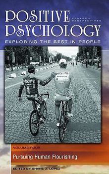 Hardcover Positive Psychology: Exploring the Best in People, Volume 4, Pursuing Human Flourishing Book