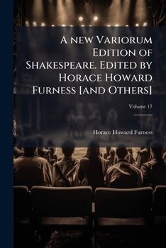 Paperback A new Variorum Edition of Shakespeare. Edited by Horace Howard Furness [and Others]; Volume 17 Book