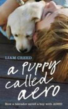 Paperback A Puppy Called Aero: How a Labrador Saved a Boy with ADHD Book