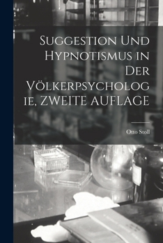 Paperback Suggestion Und Hypnotismus in Der Völkerpsychologie, ZWEITE AUFLAGE [German] Book