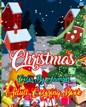 Paperback Christmas Color By Number Adult Coloring Book: A Coloring Book for Adults Stress Relieving Coloring Pages, Coloring Book for Relaxation and Stress man Book