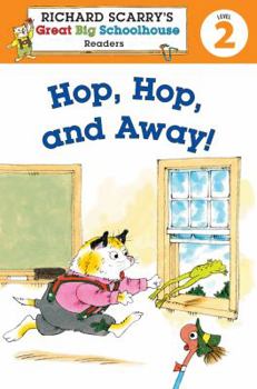 Hardcover Richard Scarry's Readers (Level 2): Hop, Hop, and Away! (Richard Scarry's Great Big Schoolhouse) Book