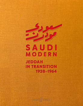Hardcover Saudi Modern: Jeddah in Transition 1938-1964 Book