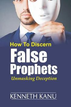 Paperback Discern False Prophets: Unmasking Deception Book