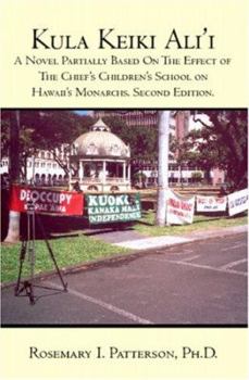 Paperback Kula Keiki Ali'i: A Novel Partially Based On The Effect of The Chief's Children's School on Hawaii's Monarchs. Second Edition. Book
