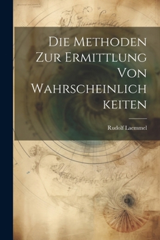 Paperback Die Methoden zur Ermittlung von Wahrscheinlichkeiten Book