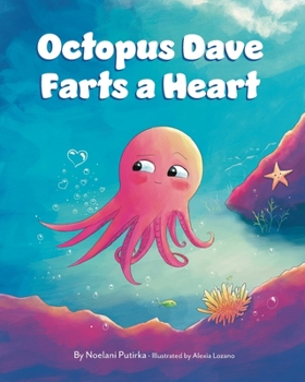Paperback Octopus Dave Farts a Heart: A Children's Book About Empathy and Embracing Differences Book