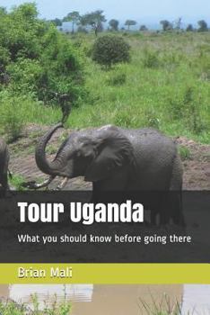 Paperback Tour Uganda: What You Should Know Before Going There Book