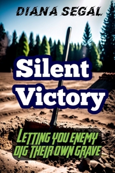 Paperback Silent Victory: Letting your enemy dig their own grave Book