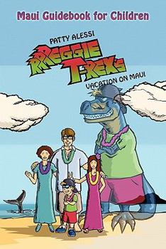 Paperback Rrreggie T. Rex's Vacation on Maui: A Story and Maui Guidebook Book