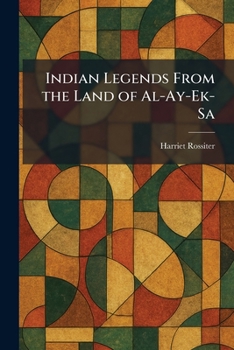 Indian Legends From the Land of Al-Ay-Ek-Sa