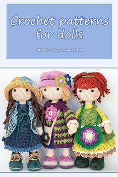 Paperback Crochet patterns for dolls: Make Your Own Crocheted Doll Book