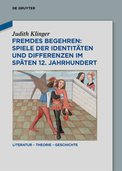 Hardcover Fremdes Begehren: Spiele Der Identitäten Und Differenzen Im Späten 12. Jahrhundert [German] Book