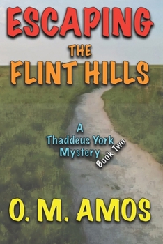 Paperback Escaping the Flint Hills: A Thaddeus York Mystery: Book Two Book
