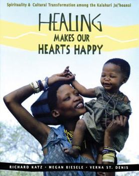Paperback Healing Makes Our Hearts Happy: Spirituality and Cultural Transformation Among the Kalahari Ju/'Hoansi Book