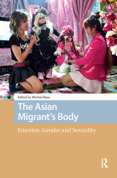 Hardcover The Asian Migrant's Body: Emotion, Gender and Sexuality Book