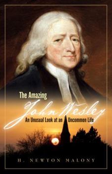 Paperback The Amazing John Wesley: An Unusual Look at an Uncommon Life Book