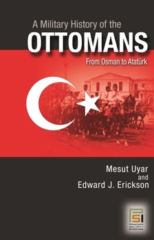 Hardcover A Military History of the Ottomans: From Osman to Atatürk Book